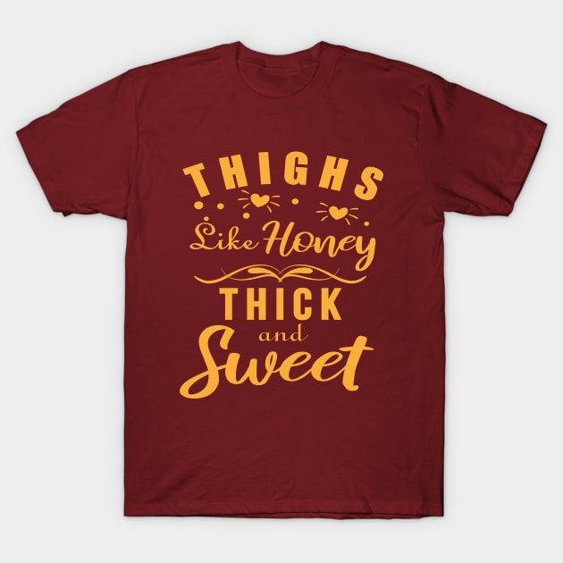 Thick Thighs Thin Patience , Thighs Like Honey, Thick And Sweet T-Shirt by MoodPalace